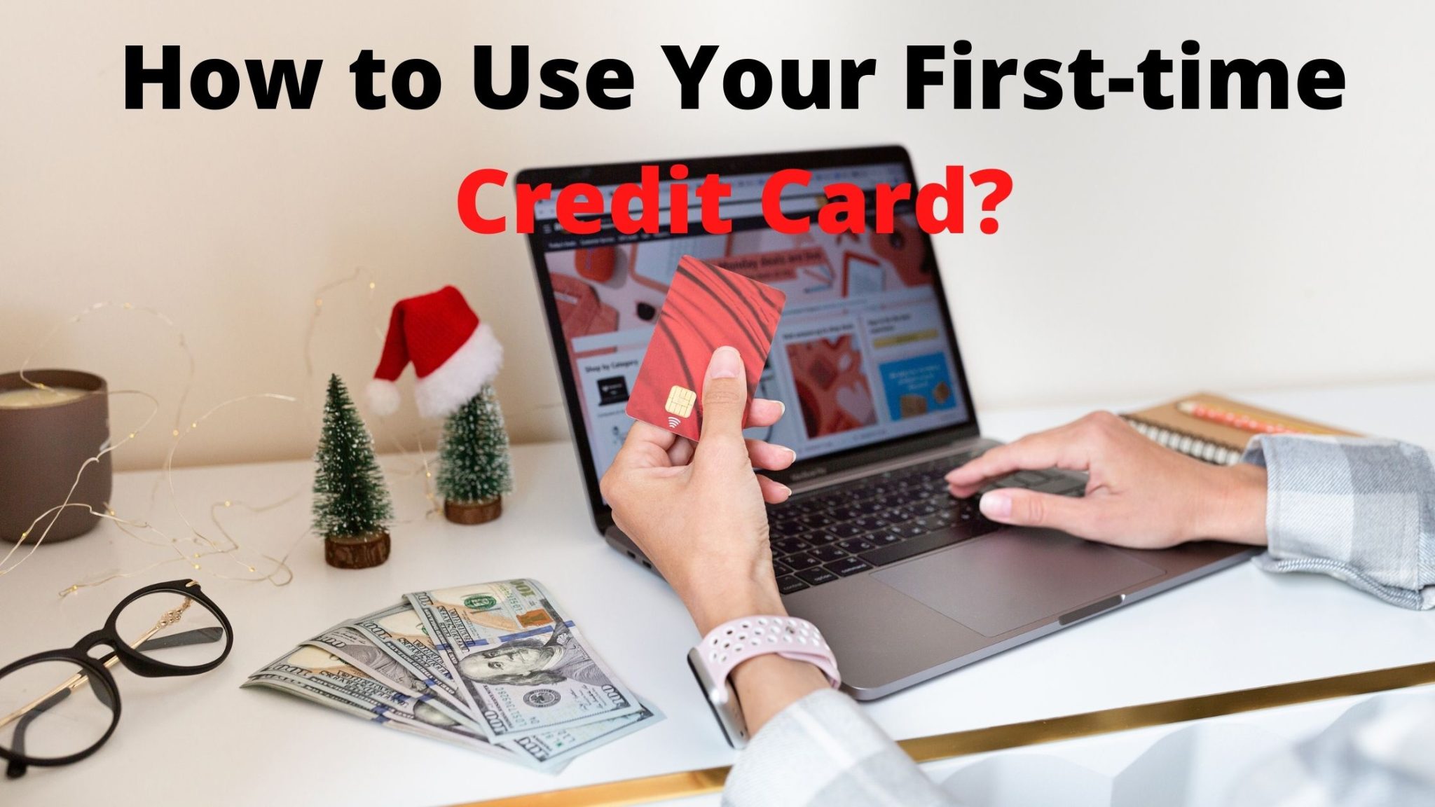 Top 10 Things You Need To Know When Choosing A First Time Credit Card   How To Use Your First Time Credit Card 2048x1152 